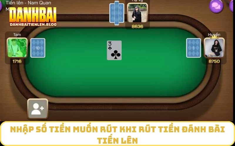 Nhập số tiền muốn rút khi rút tiền Đánh Bài Tiến Lên