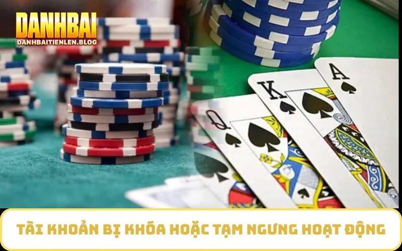 Tài khoản bị khóa hoặc tạm ngưng hoạt động