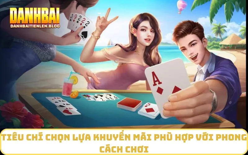 Tiêu Chí Chọn Lựa Khuyến Mãi Phù Hợp Với Phong Cách Chơi