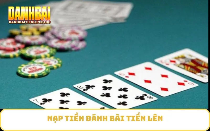 nạp tiền Đánh Bài Tiến Lên