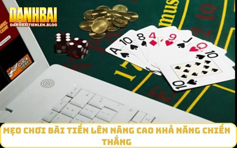 Mẹo chơi bài tiến lên nâng cao khả năng chiến thắng