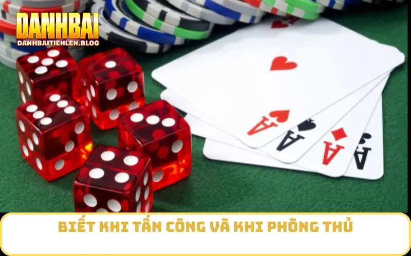 Biết khi tấn công và khi phòng thủ