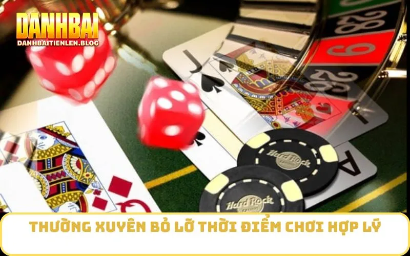 Thường xuyên bỏ lỡ thời điểm chơi hợp lý
