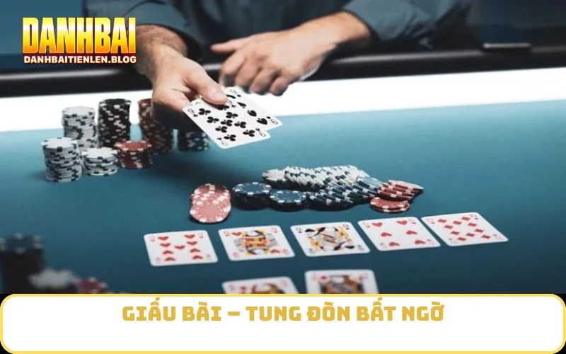 Giấu bài – tung đòn bất ngờ