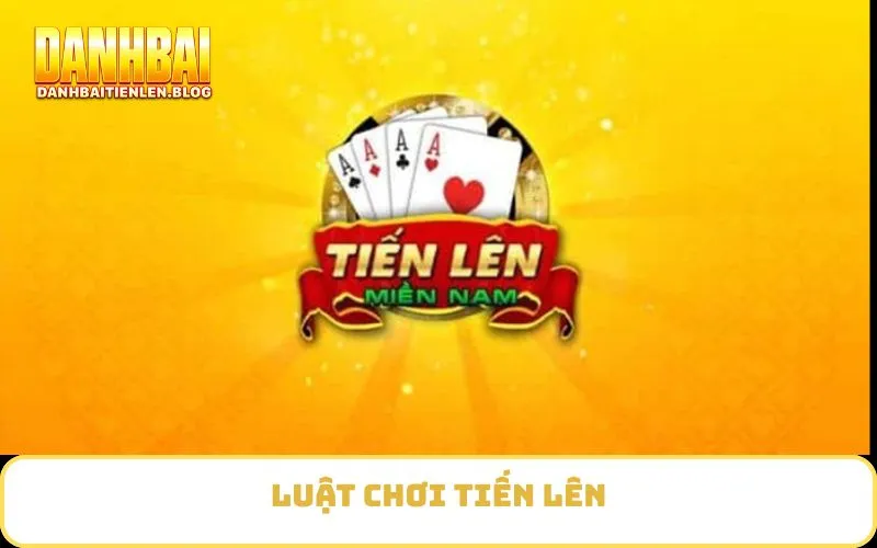 luật chơi tiến lên