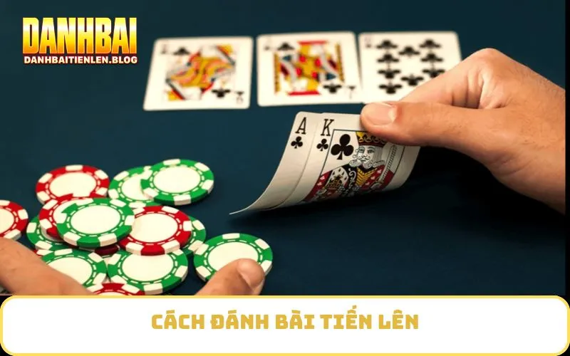 Cách đánh bài tiến lên