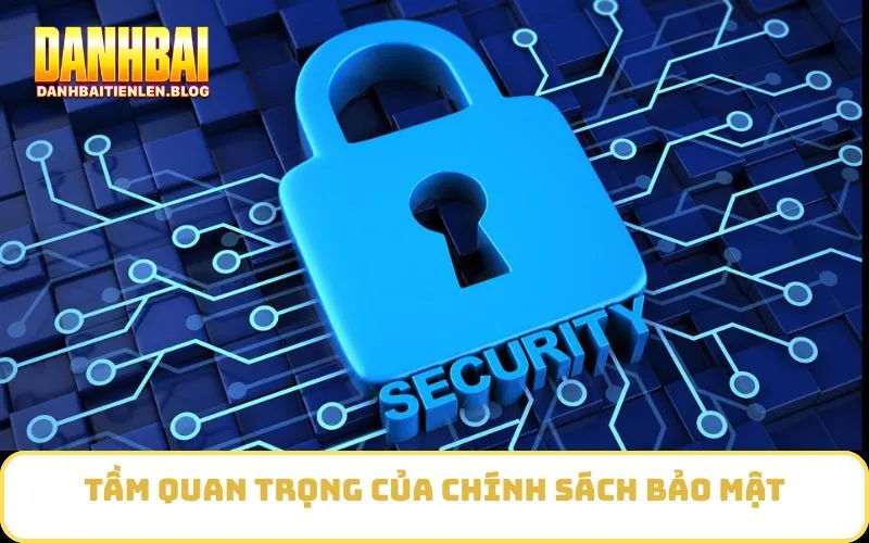 Tầm quan trọng của chính sách bảo mật